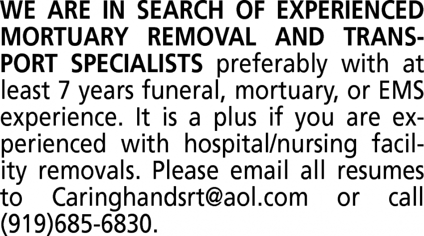 WE ARE IN SEARCH OF EXPERIENCED MORTUARY REMOVAL AND TRANSPORT 