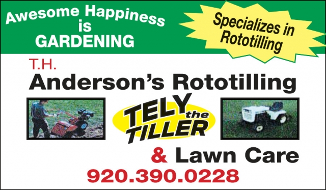 Awesome Happiness Is Gardening, T.H. Anderson's Rototilling & Lawn Care