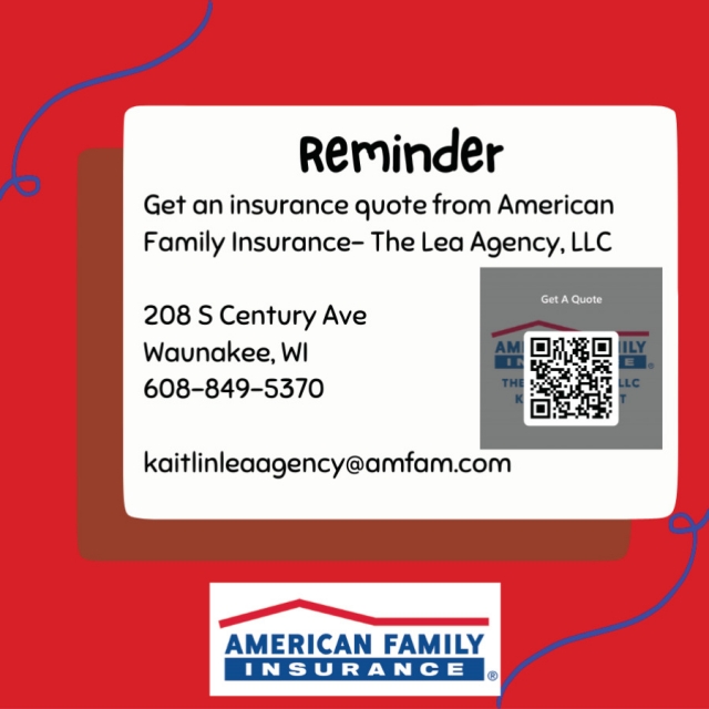 Reminder, American Family Insurance The Lea Agency, LLC - Waunakee