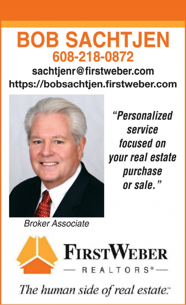 Personalized Service Focused on Your Real Estate Purchase or Sale, First Weber, Inc - Bob Sachtjen, Waunakee, WI