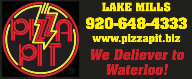 We Deliver to Waterloo!, Pizza Pit of Lake Mills, Lake Mills, WI