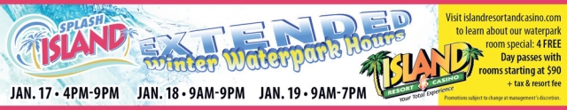 Extended Winter Waterpark Hours, Island Resort & Casino, Harris, MI