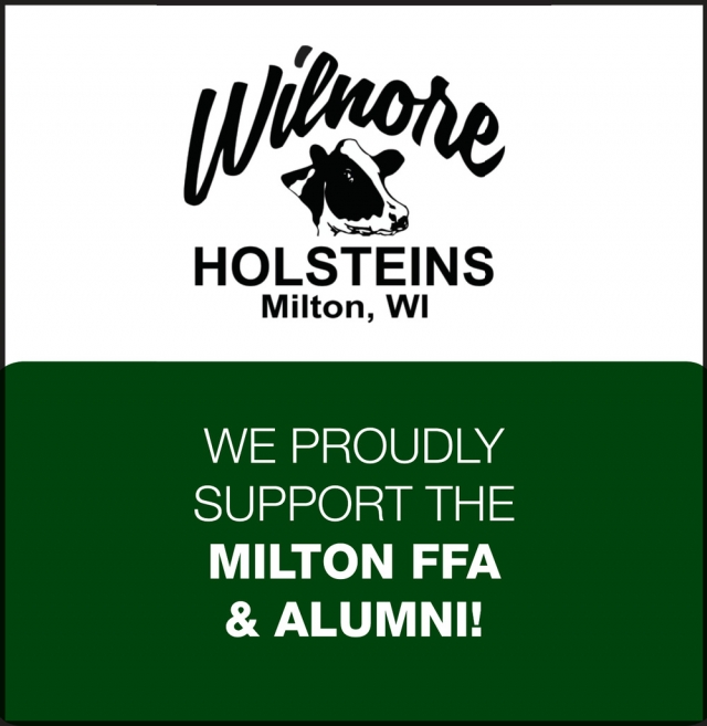 We Proudly Support the Milton FFA & Alumni!, Wilnore Holsteins, Milton, WI