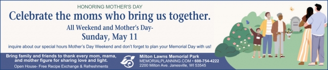 Celebrate the Moms Who Bring Us Together, Milton Lawns Memorial Park