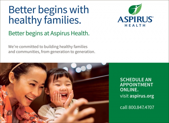 Better Begins with Great Care, Aspirus Health, Wausau, WI