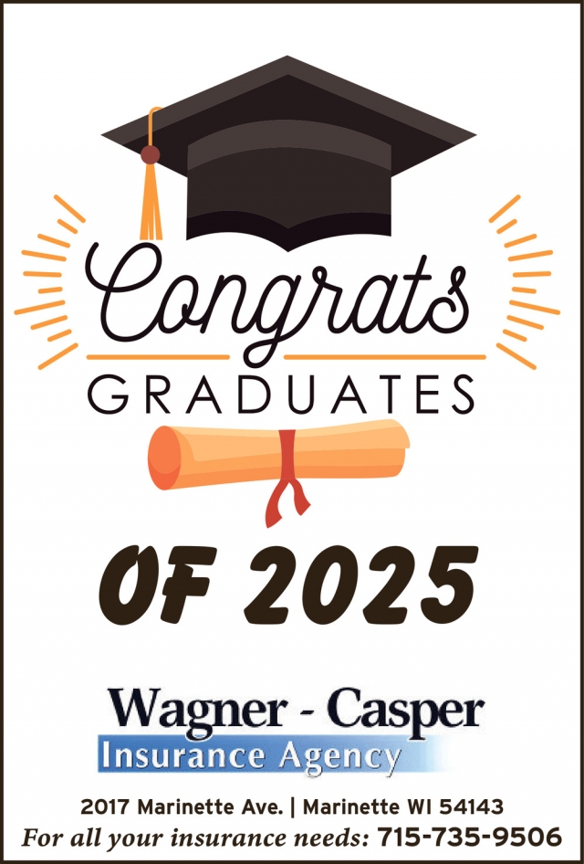 Congrats Graduates, Wagner-Casper Insurance, Marinette, WI