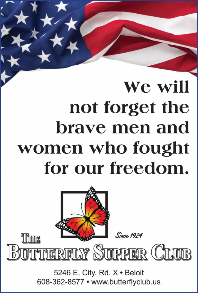 We Will Not Forget the Brave Men and Women Who Fought for Our Freedom, The Butterfly Supper Club, Beloit, WI