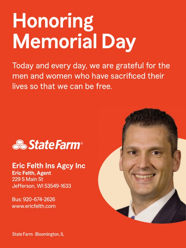 Honoring Memorial Day, State Farm Insurance: Eric Felth, Jefferson, WI