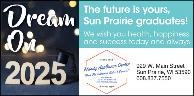 The Future Is Yours, Sun Prairie Graduates!, Handy Appliance Sales and Service, Sun Prairie, WI