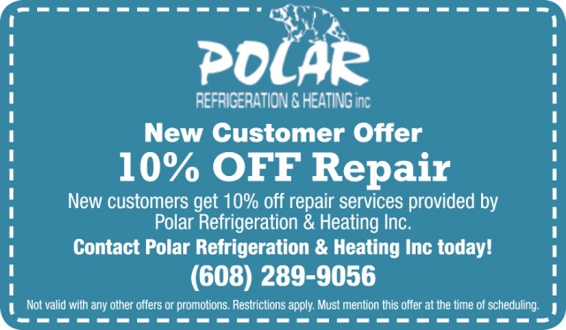 10% OFF Repair, Polar Refrigeration & Heating Inc., Janesville, WI