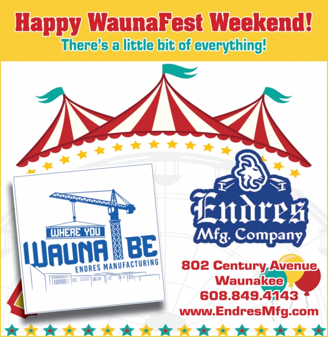 Happy WaunaFest Weekend!, Endres Manufacturing Company, Waunakee, WI