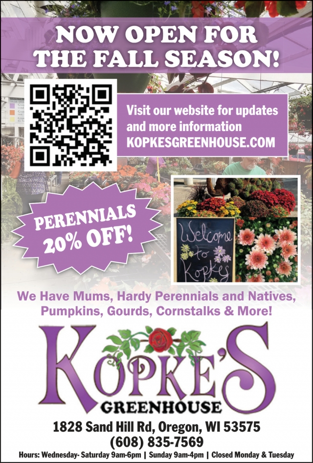 Now Open for The Fall Season!, Kopke's Greenhouse, Oregon, WI