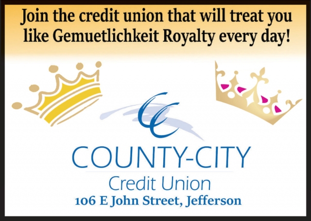 Join the Credit Union that Will Treat You Like Gemuetlichkeit Royalty Every Day!, County-City Credit Union, Jefferson, WI