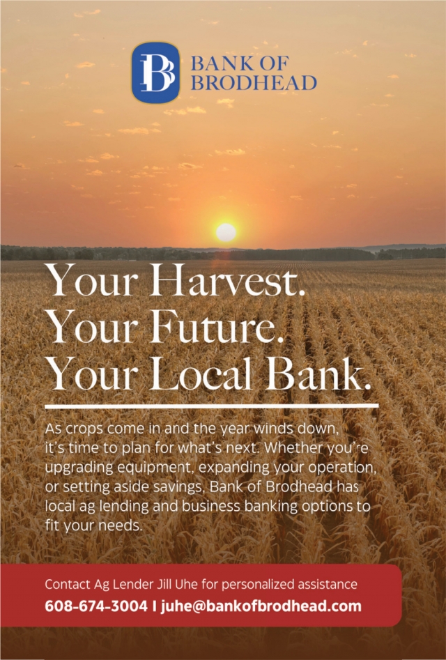 Your Harvest. Your Future. Your Local Bank., Bank Of Brodhead, Brodhead, WI