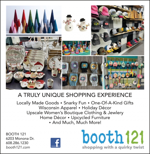 A Truly Unique Shopping Experience, Booth 121, Monona, WI