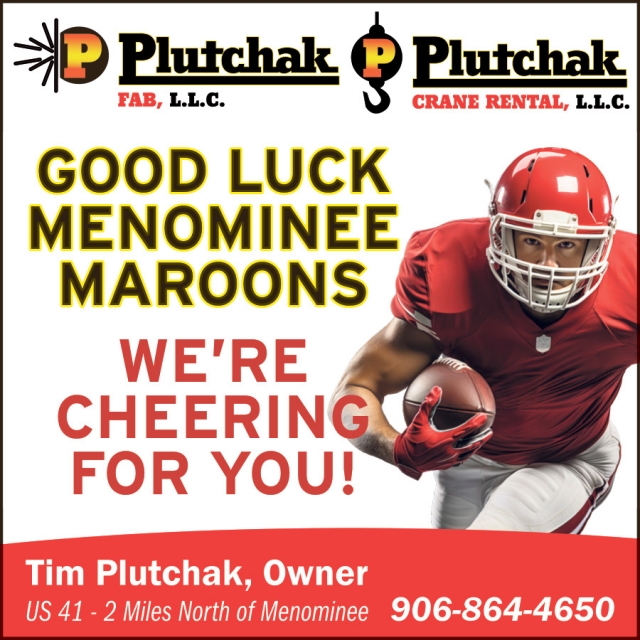 Good Luck Menominee Maroons!, Plutchak Fab, LLC - Plutchak Crane Rental, LLC, Menominee, MI