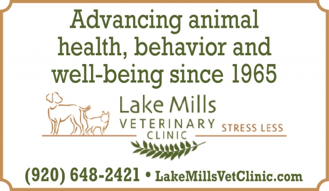 Advancing Animal Health, Behavior and We--Being since 1965, Lake Mills Veterinary Clinic, Lake Mills, WI