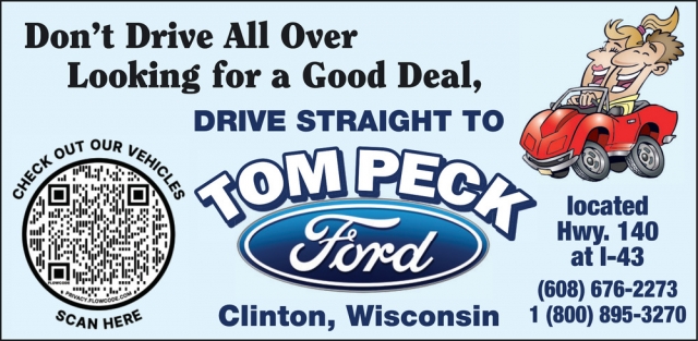 Don't Drive All Over Looking for A Good Deal, Drive Straight to Tom Peck, Tom Peck Ford of Clinton, Clinton, WI