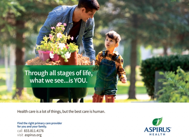 Through All Stages of Life, What We See... Is You., Aspirus Health, Wausau, WI