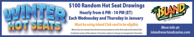 $100 Random Hot Seat Drawings, Island Resort & Casino, Harris, MI