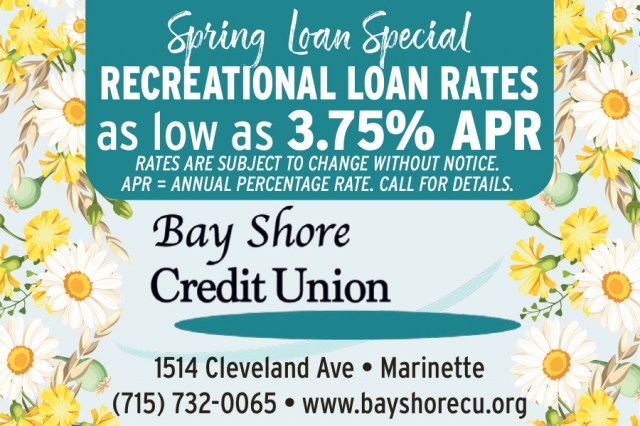 Spring Loan Special, Bay Shore Credit Union - Marinette, Marinette, WI