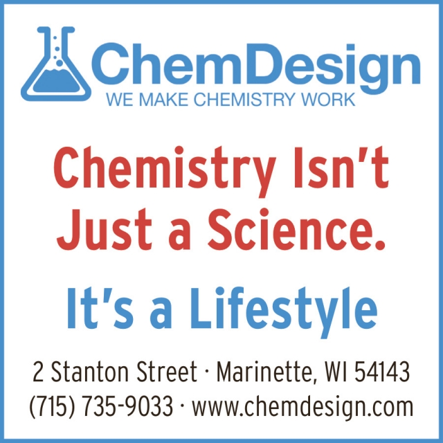Chemistry Isn't Just a Science., Chemdesign Products, Marinette, WI