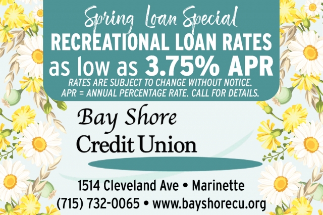 Spring Loan Special, Bay Shore Credit Union - Marinette, Marinette, WI