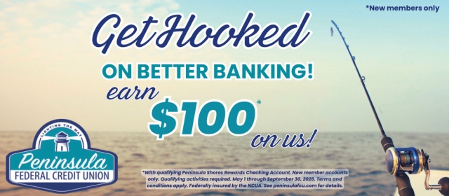 Get Hooked on Better Banking!, Peninsula Federal Credit Union, Escanaba, MI