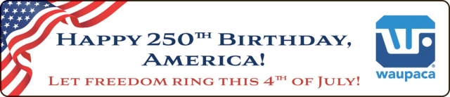 Happy 250th Birthday America, Waupaca Foundry - Marinette, Marinette, WI