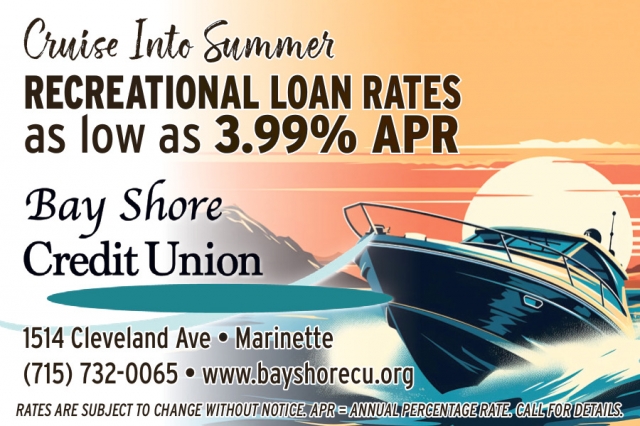 Recreational Loan Rates 3.99% APR, Bay Shore Credit Union - Marinette, Marinette, WI