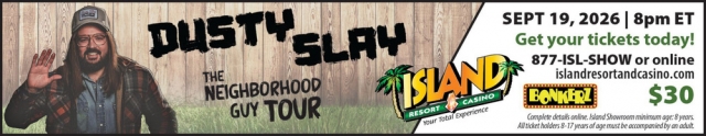 Dusty Slay The Neighborhood Tour, Island Resort & Casino, Harris, MI