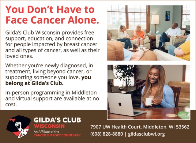 You Don't Have to Face Cancer Alone, Gilda's Club Wisconsin