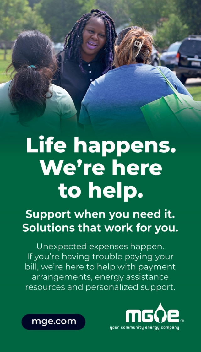 Life Happens. We're Here To Help., MGE - Madison Gas & Electric Company, Madison, WI