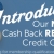 Introducing Our New Cash Back Rewards Credit Card