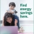Find Energy Savings Here.