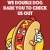 We Double Dog Dare You to Check Us Out
