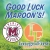 Good Luck Maroon's!