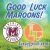 Good Luck Maroons!