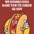 We Double Dog Dare You To Check Us Out