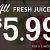 All Fresh Juice and Smoothies $5.99 Every Day