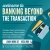 Welcome to Banking Beyond the Transaction