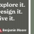 Explore It. Design It. Live It.