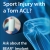 Sport Injury with a Torn ACL?