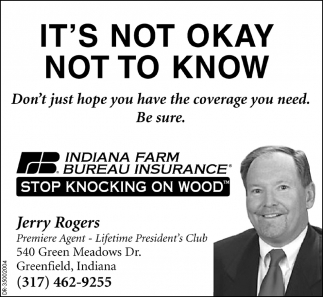 It S Not Okay Not To Know Indiana Farm Bureau Insurance Jerry Rogers Greenfield In