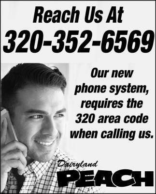 Our New Phone System, Requires the 320 Area Code When Calling Us