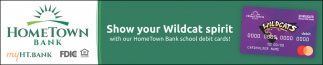 Show Your Wildcat Spirit With Our HomeTown Bank School Debit Card