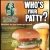 Who's Your patty?