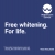 Free Whitening For Life