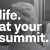 Life. At Your Summit