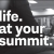 Life. at Your Summit.